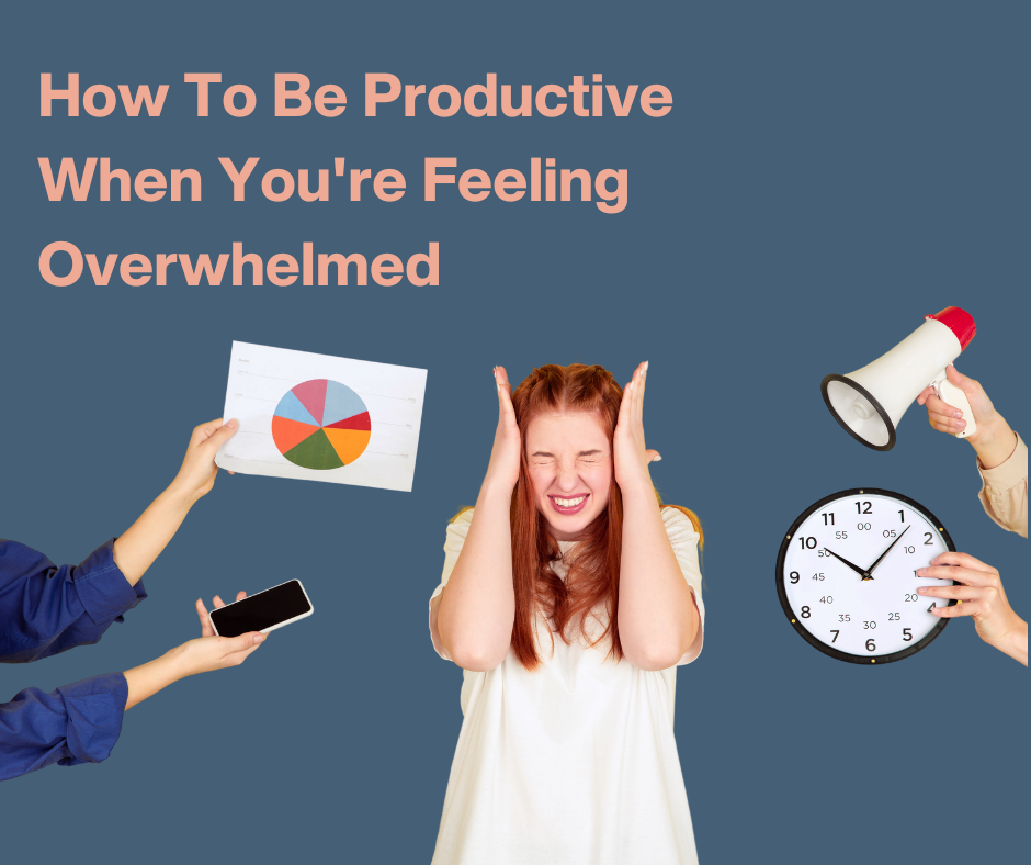 How To Be Productive When You're Feeling Overwhelmed