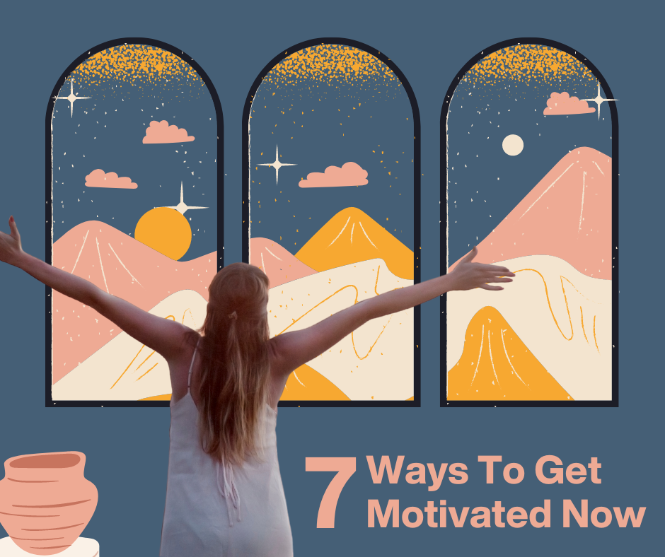 7 Ways to Get Motivated Now